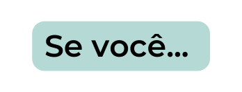 Se você